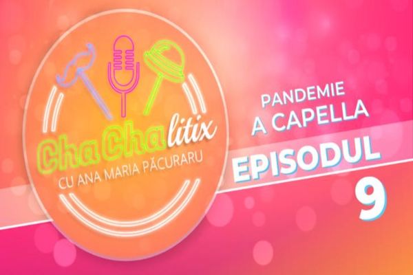 CHA CHA LITIX! Episodul 9. Pandemie a capella