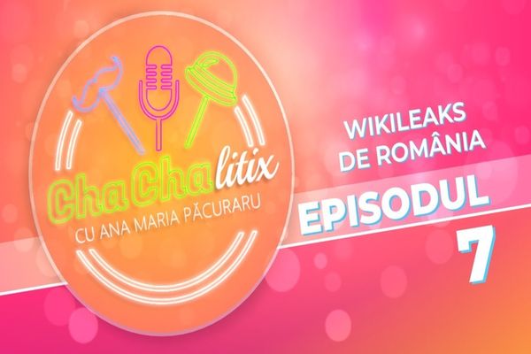 CHA CHA LITIX! Episodul 7. Wikileaks de România